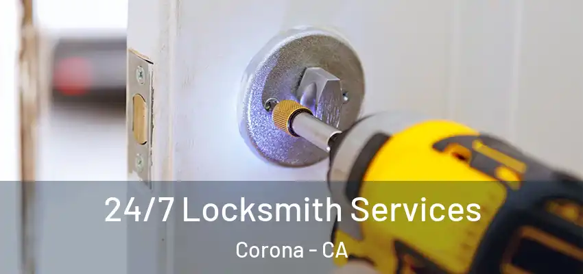  24/7 Locksmith Services Corona - CA