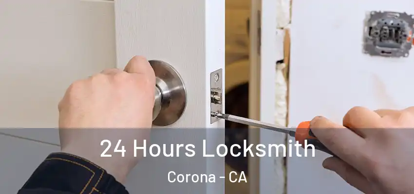  24 Hours Locksmith Corona - CA