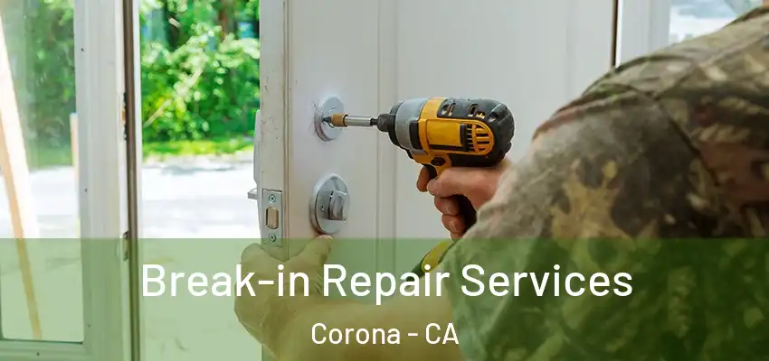  Break-in Repair Services Corona - CA