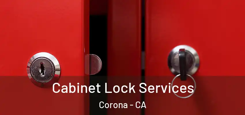  Cabinet Lock Services Corona - CA