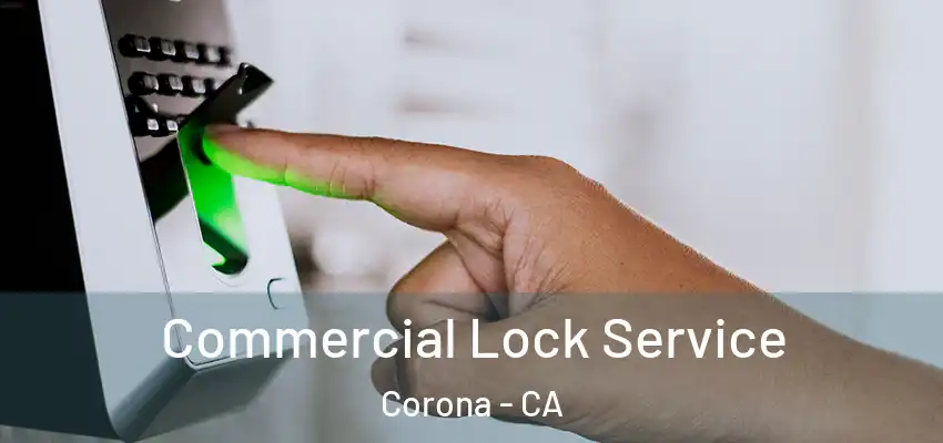  Commercial Lock Service Corona - CA