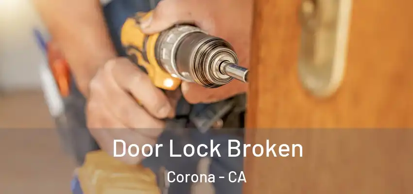 Door Lock Broken Corona - CA