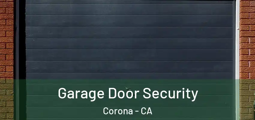 Garage Door Security Corona - CA