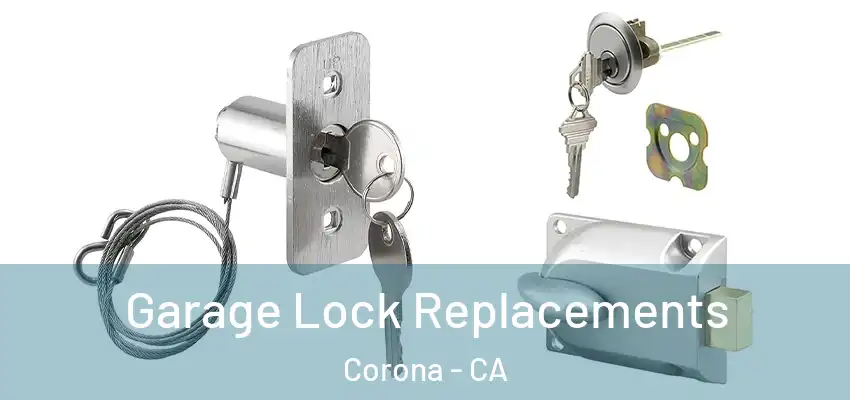  Garage Lock Replacements Corona - CA