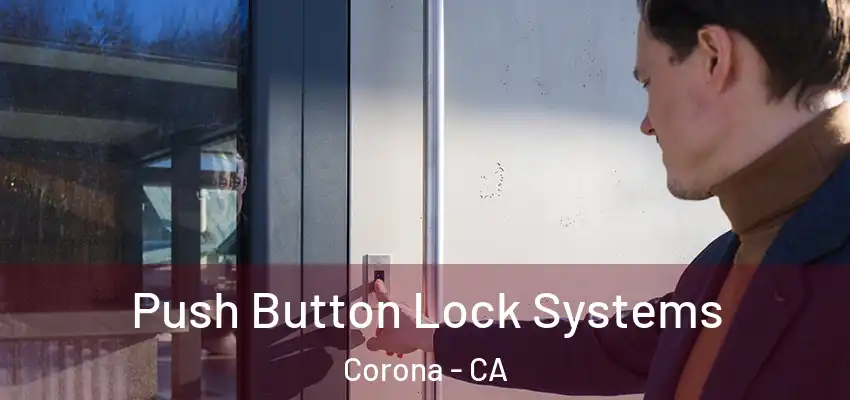 Push Button Lock Systems Corona - CA