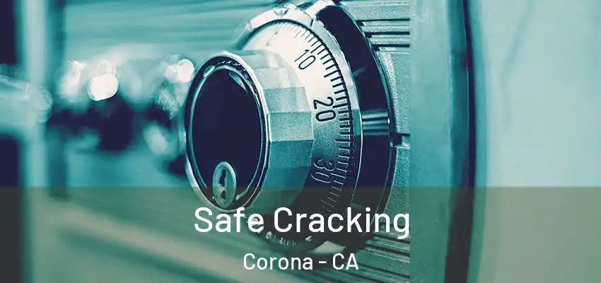  Safe Cracking Corona - CA