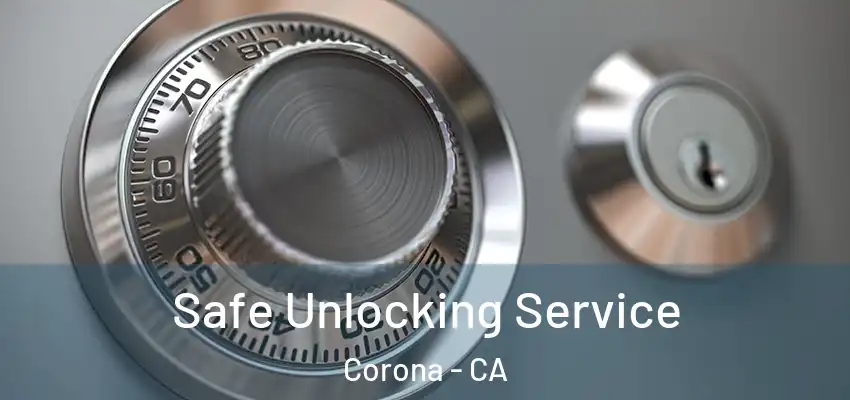  Safe Unlocking Service Corona - CA