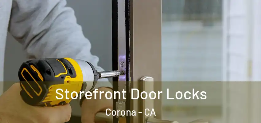  Storefront Door Locks Corona - CA