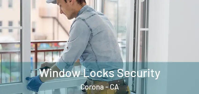  Window Locks Security Corona - CA